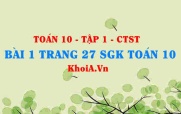Bài 1 trang 27 SGK Toán 10 tập 1 Chân trời sáng tạo